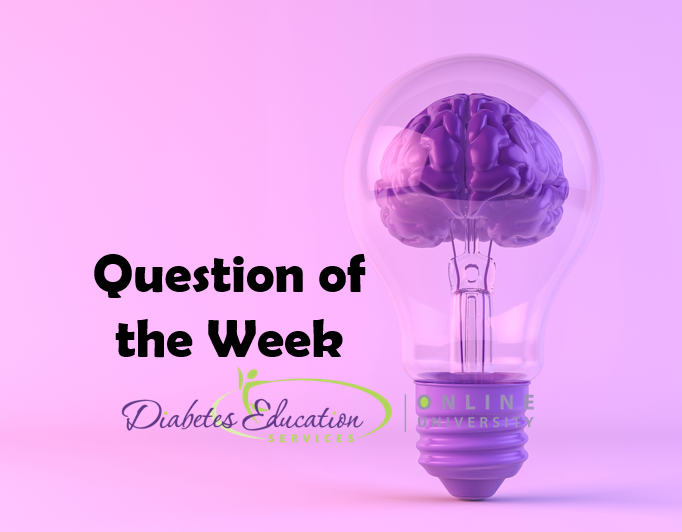 Question of the Week Diabetes Education Services